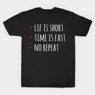 Life Is Short Time Is Fast No Rebeat T-Shirt